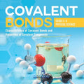 Covalent Bonds Characteristics of Covalent Bonds and Properties of Covalent Compounds Grade 6-8 Physical Science