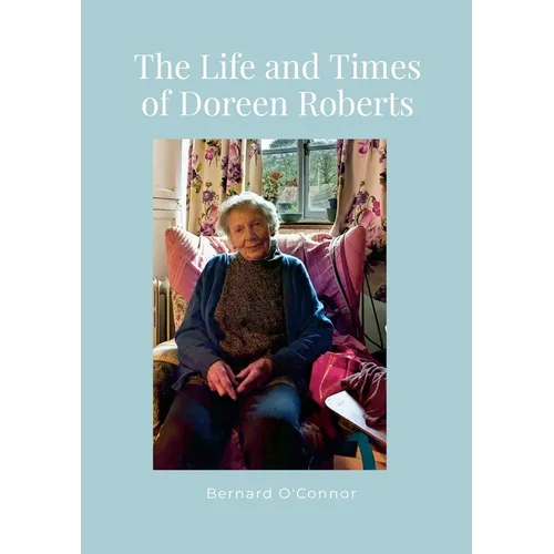 The Life and Times of Doreen Roberts: Long-term resident of Bouldon, Corvedale, Shropshire