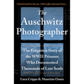 The Auschwitz Photographer: The Forgotten Story of the WWII Prisoner Who Documented Thousands of Lost Souls