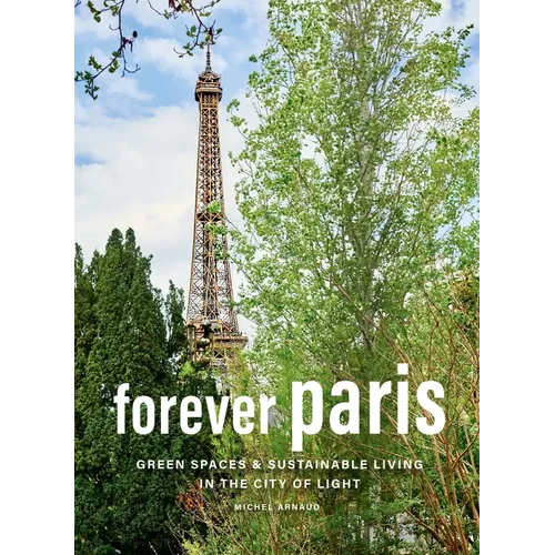 Forever Paris: Green Spaces & Sustainable Living in the City of Light