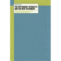 The Septuagint, Sexuality, and the New Testament: Case Studies on the Impact of the LXX in Philo and the New Testament