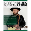 Modern Blues Guitar Phrasing: Learn to Transform the Ideas of Your Musical Heroes Into Your Own Unique Voice on Guitar