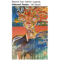 Selected Poems: Beyond Even Faithful Legends