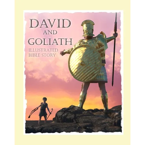 David and Goliath Illustrated Bible Story: David and Goliath Illustrated Bible Story