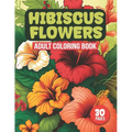 Hibiscus Flowers Adult Coloring Book: Tropical Hibiscus Flower Designs For Coloring (30 Pages)