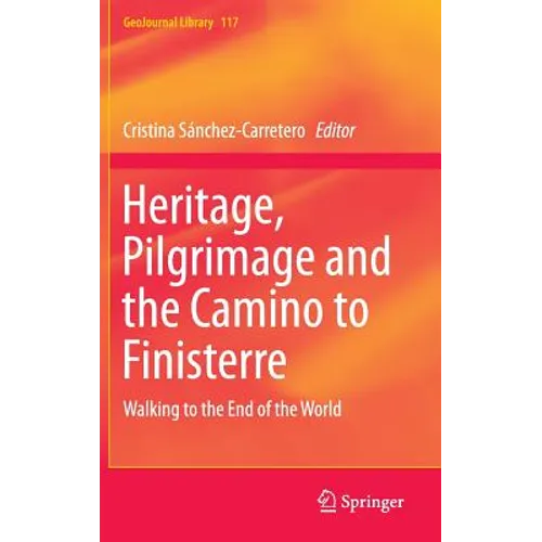 Heritage, Pilgrimage and the Camino to Finisterre: Walking to the End of the World