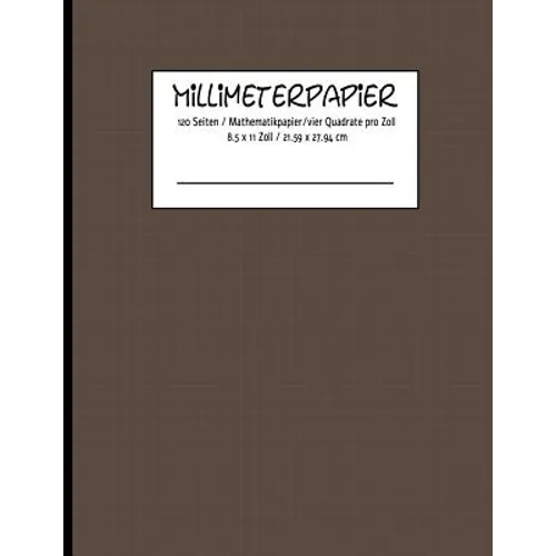 MILLIMETERPAPIER 120 Seiten / Mathematikpapier /vier Quadrate pro Zoll 8.5 x 11 Zoll / 21.59 x 27.94 cm