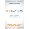 Unshackled: The 7 Levels of Business Excellence