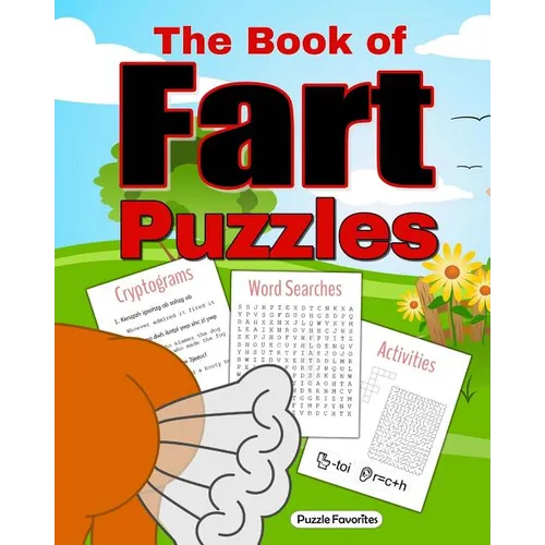 The Book of Fart Puzzles: Featuring Funny Word Search Puzzles, Cryptograms, Crosswords, Riddles, Mazes, Activities and More!