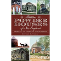 Historic Powder Houses of New England: Arsenals of American Independence