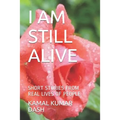 I Am Still Alive: Short Stories from Real Lives of People