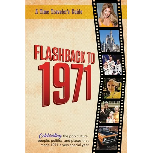 Flashback to 1971 - A Time Traveler's Guide: Perfect birthday or wedding anniversary gift for anyone born or married in 1971. For friends, parents or