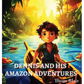 Dennis and His Amazon Adventures