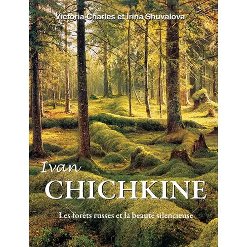 Ivan Chichkine: Les forêts russes et la beauté silencieuse