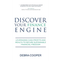 Discover Your Finance Engine: Leveraging Cash Profits and Wealth to Secure Sustainable Financial Freedom