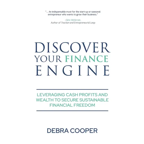 Discover Your Finance Engine: Leveraging Cash Profits and Wealth to Secure Sustainable Financial Freedom