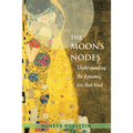 The Moon's Nodes: Understanding the Dynamic Ties That Bind (Revised and Expanded)