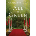 All the Green: Discovering God's Plan for Your Life