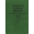 Criminal Justice History: An International Annual; Volume 12, 1991