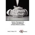 Reaching The Top: Factors That Impact the Careers and Retention of Senior Women Leaders