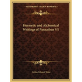 Hermetic and Alchemical Writings of Paracelsus V1