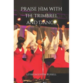 Praise Him with the Trimbrel and Dance: Praise Dance 101