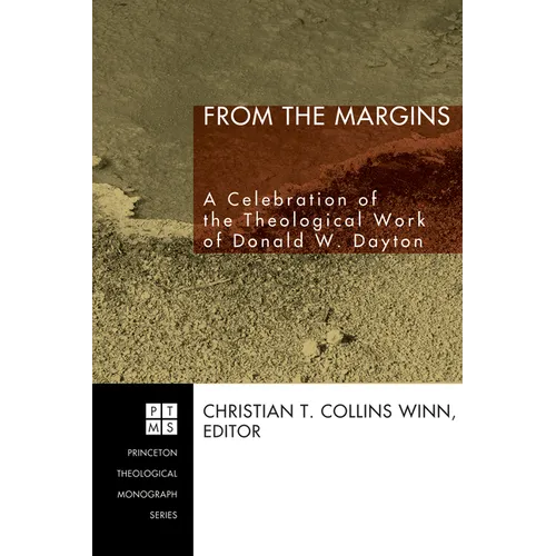 From the Margins: A Celebration of the Theological Work of Donald W. Dayton