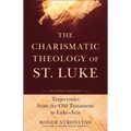 The Charismatic Theology of St. Luke: Trajectories from the Old Testament to Luke-Acts