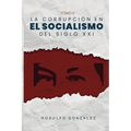 La corrupción en el Socialismo del Siglo XXI: Tomo II