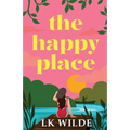 The Happy Place: A charming and uplifting second-chance romcom