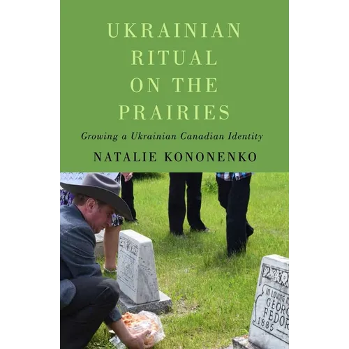 Ukrainian Ritual on the Prairies: Growing a Ukrainian Canadian Identity