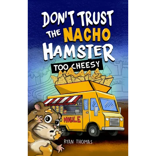 Don't Trust the Nacho Hamster: Too Cheesy