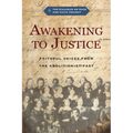 Awakening to Justice: Faithful Voices from the Abolitionist Past