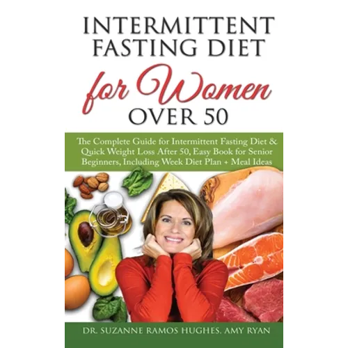 Intermittent Fasting Diet for Women Over 50: The Complete Guide for Intermittent Fasting and Quick Weight Loss After 50, Easy Book for Senior Beginner