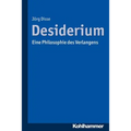 Desiderium: Eine Philosophie Des Verlangens
