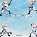 The Body Ninjas: A story about our immune system, healthy choices and of course... Ninjas!