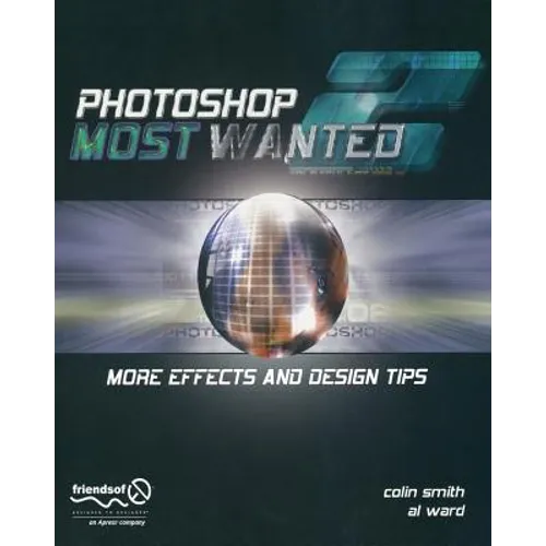 Photoshop Most Wanted 2: More Effects and Design Tips [With CDROM]