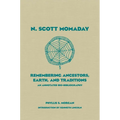 N. Scott Momaday: Remembering Ancestors, Earth, and Traditions an Annotated Bio-Bibliography Volume 55
