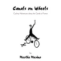 Canals on Wheels: Cycling Adventures along the Canals of France