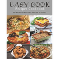 Easy Cook Recipes Cookbook: 140+ Recipes for busy people who love to eat well