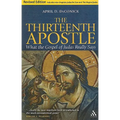 The Thirteenth Apostle: Revised Edition: What the Gospel of Judas Really Says