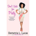 Don't Waste Your Pretty: The Go-to Guide for Making Smarter Decisions in Life & Love