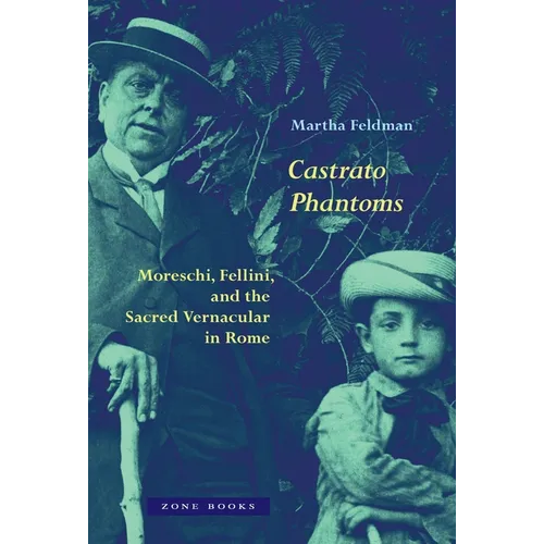 Castrato Phantoms: Moreschi, Fellini, and the Sacred Vernacular in Rome