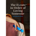 The Events in Order of Loving Someone