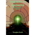 This Way To Madness