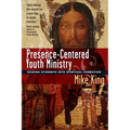Presence-Centered Youth Ministry: Guiding Students into Spiritual Formation