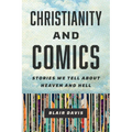 Christianity and Comics: Stories We Tell about Heaven and Hell