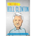 Tweetable Bill Clinton: Quips, Quotes & Other One-Liners