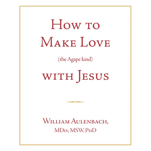 How to Make Love (the Apgape Kind) with Jesus