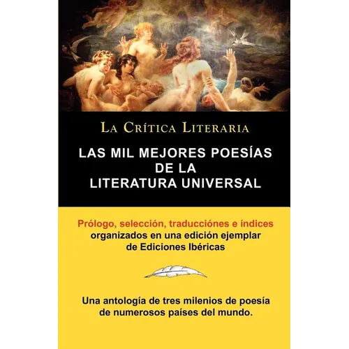Las Mil Mejores Poesias de La Literatura Universal, Coleccion La Critica Literaria Por El Celebre Critico Literario Juan Bautista Bergua, Ediciones Ib